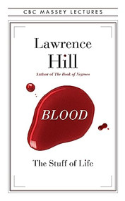 Blood (The Stuff of Life) by Lawrence Hill, 9781770893238