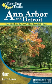 Five-Star Trails: Ann Arbor and Detroit (Your Guide to the Area's Most Beautiful Hikes) by Greg Tasker, 9780897329521
