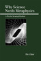 Why Science Needs Metaphysics (A Plea for Structural Realism) by Elie Zahar, 9780812696035