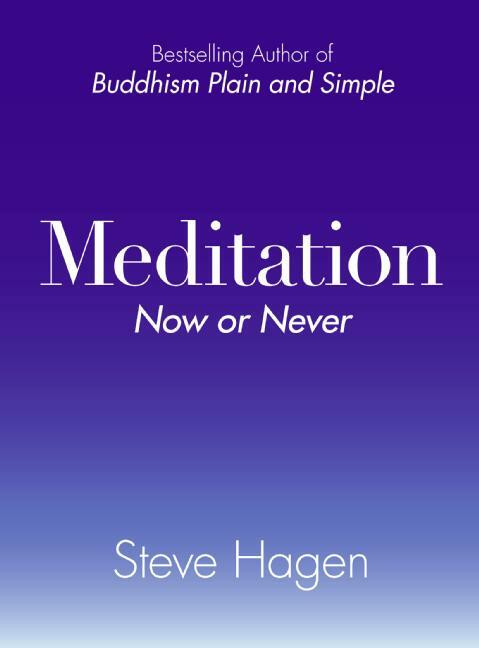 Meditation Now or Never by Steve Hagen, 9780061143298