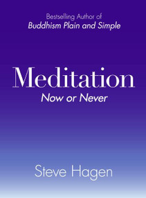 Meditation Now or Never by Steve Hagen, 9780061143298