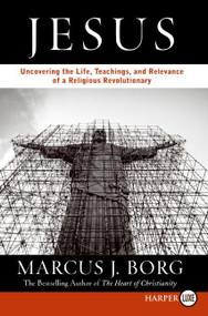 Jesus (Uncovering the Life, Teachings, and Relevance of a Religious Revolutionary) by Marcus J. Borg, 9780061145926