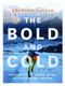 The Bold and Cold (A History of 25 Classic Climbs in the Canadian Rockies) by Brandon Pullan, 9781771601153