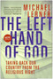 Left Hand of God, The (Healing America's Political and Spiritual Crisis) by Michael Lerner, 9780061146626