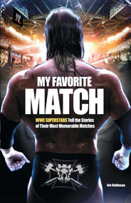 My Favorite Match (WWE Superstars Tell the Stories of Their Most Memorable Matches) by Jon Robinson, 9781451631760