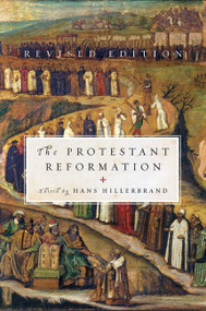 The Protestant Reformation (Revised Edition) by Hans J. Hillerbrand, 9780061148477