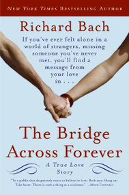The Bridge Across Forever (A True Love Story) by Richard Bach, 9780061148484
