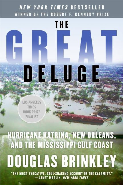 The Great Deluge (Hurricane Katrina, New Orleans, and the Mississippi Gulf Coast) by Douglas Brinkley, 9780061148491
