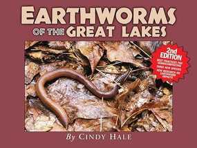 Earthworms of the Great Lakes, Second Edition by Cindy Hale, 9781936571055