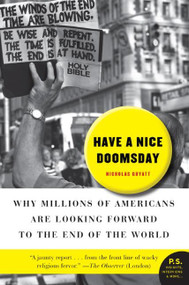 Have a Nice Doomsday (Why Millions of Americans Are Looking Forward to the End of the World) by Nicholas Guyatt, 9780061152245