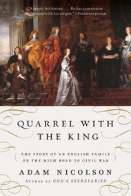 Quarrel with the King (The Story of an English Family on the High Road to Civil War) by Adam Nicolson, 9780061154324