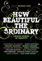 How Beautiful the Ordinary (Twelve Stories of Identity) by Michael Cart, Francesca Lia Block, David Levithan, Ron Koertge, Eric Shanower, Julie Anne Peters, Jennifer Finney Boylan, William Sleater, Emma Donoghue, 9780061154980