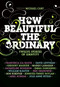 How Beautiful the Ordinary (Twelve Stories of Identity) by Michael Cart, Francesca Lia Block, David Levithan, Ron Koertge, Eric Shanower, Julie Anne Peters, Jennifer Finney Boylan, William Sleater, Emma Donoghue, 9780061154980