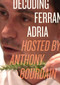 Decoding Ferran Adria DVD (Hosted by Anthony Bourdain) by Anthony Bourdain, 9780061157073