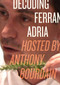 Decoding Ferran Adria DVD (Hosted by Anthony Bourdain) by Anthony Bourdain, 9780061157073