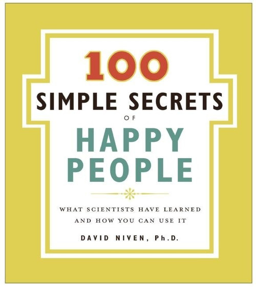 100 Simple Secrets of Happy People, The (What Scientists Have Learned and How You Can Use It) by David Niven, PhD, 9780061157912