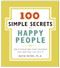 The 100 Simple Secrets of Happy People (What Scientists Have Learned and How You Can Use It) by David Niven, PhD, 9780061157912