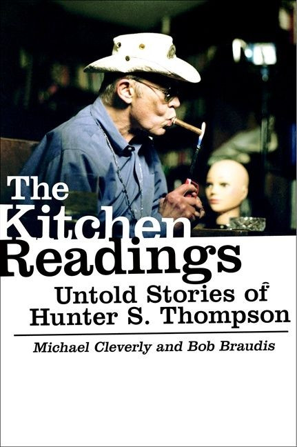 The Kitchen Readings (Untold Stories of Hunter S. Thompson) by Michael Cleverly, Bob Braudis, 9780061159282
