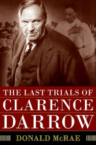 The Last Trials of Clarence Darrow by Donald McRae, 9780061161490