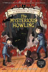 The Incorrigible Children of Ashton Place: Book I (The Mysterious Howling) - 9780062366931 by Maryrose Wood, Jon Klassen, 9780062366931