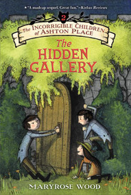 The Incorrigible Children of Ashton Place: Book II (The Hidden Gallery) - 9780062366948 by Maryrose Wood, Jon Klassen, 9780062366948