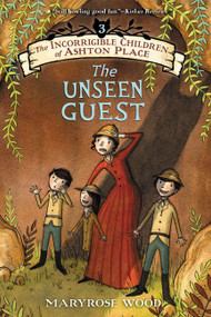 The Incorrigible Children of Ashton Place: Book III (The Unseen Guest) by Maryrose Wood, Jon Klassen, 9780062366955