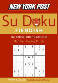 New York Post Fiendish Sudoku (The Official Utterly Addictive Number-Placing Puzzle) by Wayne Gould, 9780061173363
