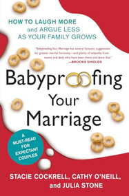 Babyproofing Your Marriage (How to Laugh More and Argue Less As Your Family Grows) by Stacie Cockrell, Cathy O'Neill, Julia Stone, Rosario Camacho-Koppel, 9780061173554