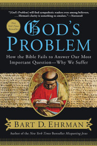 God's Problem (How the Bible Fails to Answer Our Most Important Question--Why We Suffer) by Bart D. Ehrman, 9780061173929