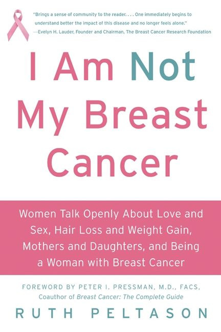 I Am Not My Breast Cancer by Ruth Peltason, 9780061174070