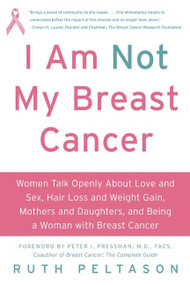 I Am Not My Breast Cancer by Ruth Peltason, 9780061174070