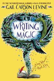 Writing Magic (Creating Stories that Fly) - 9780062367174 by Gail Carson Levine, 9780062367174