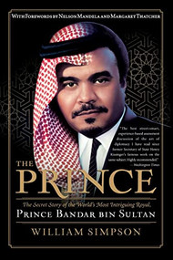 The Prince (The Secret Story of the World's Most Intriguing Royal, Prince Bandar bin Sultan) by William Simpson, 9780061189425