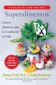 Superalimentos Rx (Catorce Alimentos Que le Cambiaran la Vida) (Spanish Edition) by Steven G. Pratt, M.D., Kathy Matthews, 9780061189548