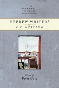 Hebrew Writers on Writing by Peter Cole, Edward Hirsch, 9781595340528