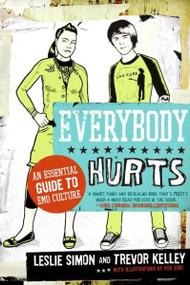 Everybody Hurts (An Essential Guide to Emo Culture) by Trevor Kelley, Leslie Simon, 9780061195396