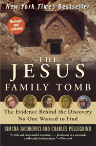 The Jesus Family Tomb (The Evidence Behind the Discovery No One Wanted to Find) by Simcha Jacobovici, Charles Pellegrino, 9780061205347