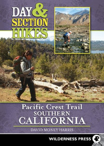 Day & Section Hikes Pacific Crest Trail: Southern California by David Money Harris, 9780899976846