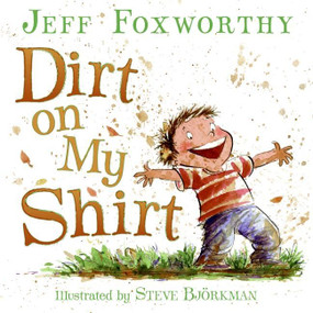 Dirt on My Shirt by Jeff Foxworthy, Steve Bjorkman, 9780061208461