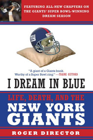 I Dream in Blue (Life, Death, and the New York Giants) by Roger Director, 9780061209147