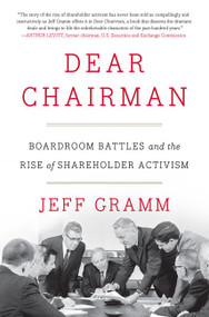 Dear Chairman (Boardroom Battles and the Rise of Shareholder Activism) by Jeff Gramm, 9780062369833
