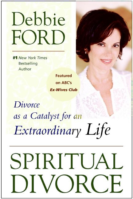 Spiritual Divorce (Divorce as a Catalyst for an Extraordinary Life) by Debbie Ford, 9780061227127