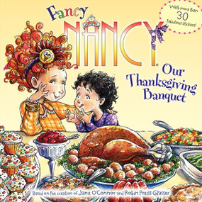 Fancy Nancy: Our Thanksgiving Banquet (With More Than 30 Fabulous Stickers!) by Jane O'Connor, Robin Preiss Glasser, 9780061235986