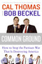Common Ground (How to Stop the Partisan War That Is Destroying America) by Cal Thomas, Bob Beckel, 9780061236358