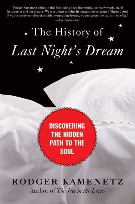 The History of Last Night's Dream (Discovering the Hidden Path to the Soul) by Rodger Kamenetz, 9780061237942