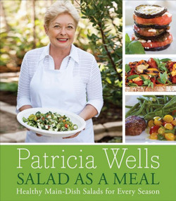 Salad as a Meal (Healthy Main-Dish Salads for Every Season) by Patricia Wells, 9780061238833