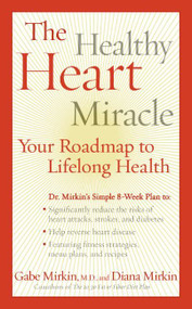 The Healthy Heart Miracle (Your Roadmap to Lifelong Health) - 9780061240539 by Gabe Mirkin, M.D., 9780061240539