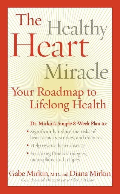 The Healthy Heart Miracle (Your Roadmap to Lifelong Health) - 9780061240539 by Gabe Mirkin, M.D., 9780061240539