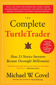 The Complete TurtleTrader (How 23 Novice Investors Became Overnight Millionaires) by Michael W. Covel, 9780061241710
