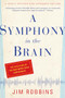 A Symphony in the Brain (The Evolution of the New Brain Wave Biofeedback) by Jim Robbins, 9780802143815
